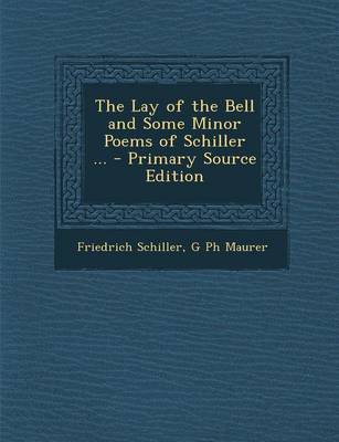 Book cover for The Lay of the Bell and Some Minor Poems of Schiller ...