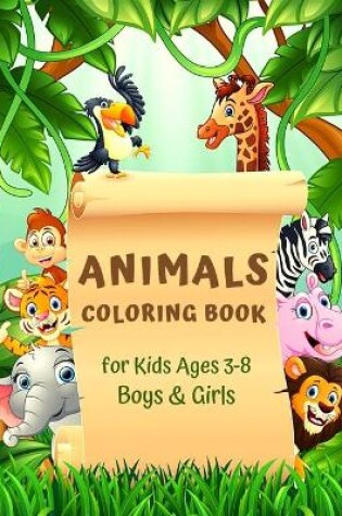 Cover of Animals Coloring Book for Kids Ages 3-8 Boys & Girls