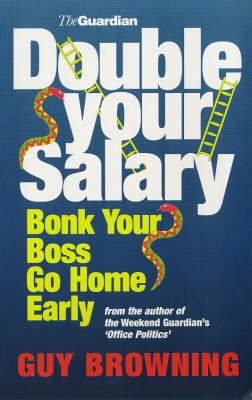 Book cover for Double Your Salary, Bonk Your Boss, Go Home Early