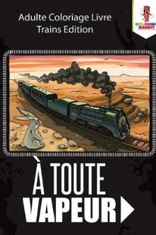 Cover of A Toute Vapeur
