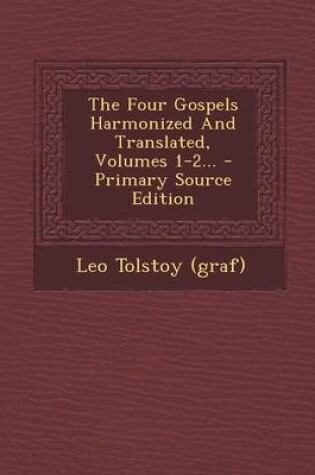 Cover of The Four Gospels Harmonized and Translated, Volumes 1-2... - Primary Source Edition