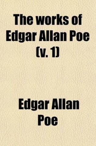 Cover of The Works of Edgar Allan Poe (V. 1)