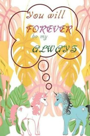 Cover of You will FOREVER be my Always ( Journal, notebook, Diary)