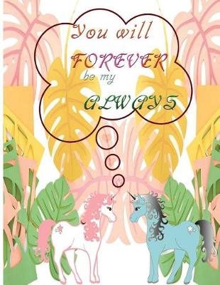 Book cover for You will FOREVER be my Always ( Journal, notebook, Diary)