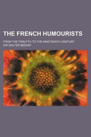 Cover of The French Humourists; From the Twelfth to the Nineteenth Century