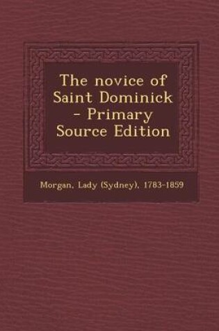 Cover of The Novice of Saint Dominick - Primary Source Edition