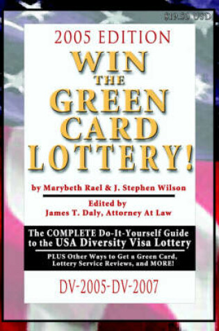 Cover of Win the Green Card Lottery! the Complete Do-It-Yourself Guide to the USA Diversity Visa Lottery, 2005 Edition