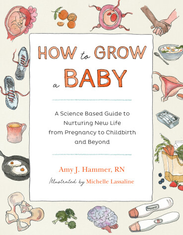 How to Grow a Baby by Amy Hammer