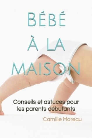 Cover of Bébé à la maison