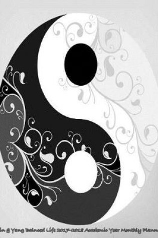 Cover of Yin & Yang Balanced Life 2017-2018 Academic Year Monthly Planner