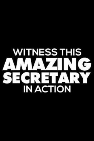 Cover of Witness This Amazing Secretary in Action