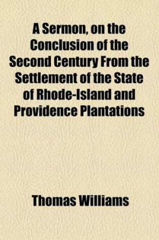 Cover of A Sermon, on the Conclusion of the Second Century from the Settlement of the State of Rhode-Island and Providence Plantations