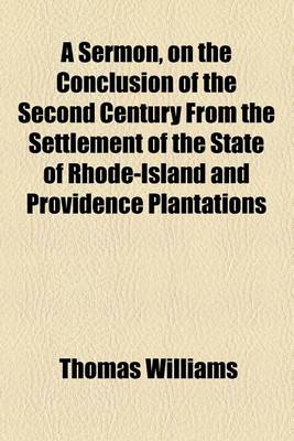 Book cover for A Sermon, on the Conclusion of the Second Century from the Settlement of the State of Rhode-Island and Providence Plantations