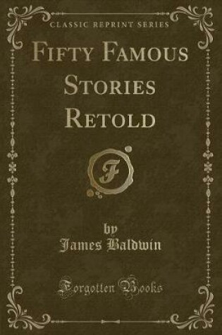 Cover of Fifty Famous Stories Retold (Classic Reprint)