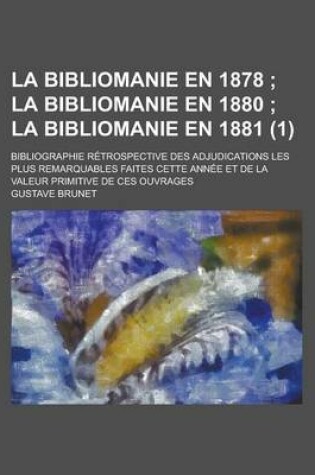 Cover of La Bibliomanie En 1878; La Bibliomanie En 1880 La Bibliomanie En 1881