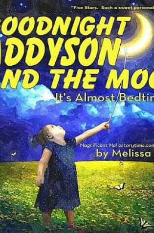 Cover of Goodnight Addyson and the Moon, It's Almost Bedtime