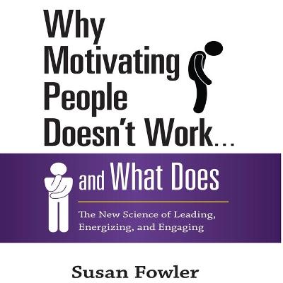Book cover for Why Motivating People Doesn't Work...and What Does