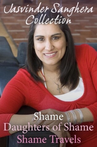 Cover of The Jasvinder Sanghera Ebook Collection: Shame, Daughters of Shame & Shame Travels