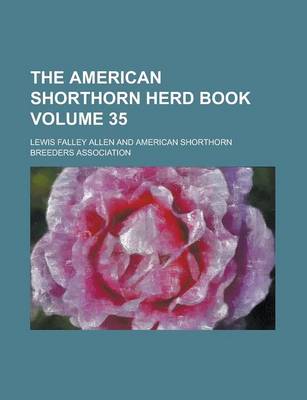 Book cover for The American Shorthorn Herd Book Volume 35