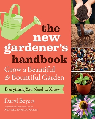 Book cover for New Gardener's Handbook: Everything You Need to Know to Grow a Beautiful and Bountiful Garden