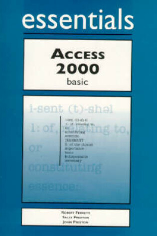 Cover of Access 2000 Essentials Basic, Intermediate and Advanced
