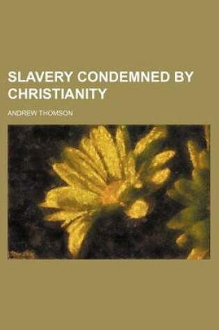 Cover of Slavery Condemned by Christianity