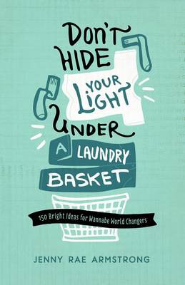 Book cover for Don't Hide Your Light Under a Laundry Basket