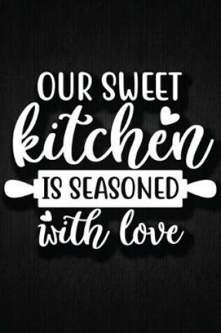 Cover of Our Sweet Kitchen Is Seasoned With Love