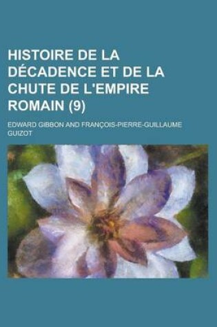 Cover of Histoire de La Decadence Et de La Chute de L'Empire Romain (9)