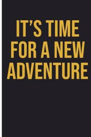 Cover of It's Time For A New Adventure
