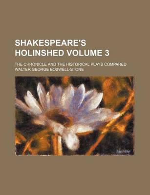 Book cover for Shakespeare's Holinshed; The Chronicle and the Historical Plays Compared Volume 3