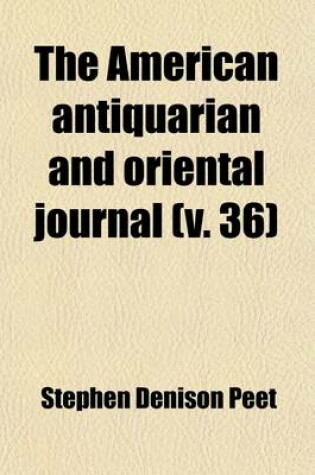 Cover of The American Antiquarian and Oriental Journal (Volume 36)