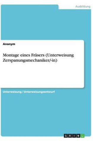 Cover of Montage eines Frasers (Unterweisung Zerspanungsmechaniker/-in)