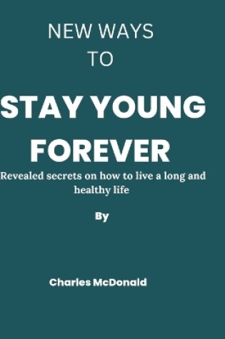 Cover of New ways to stay young forever