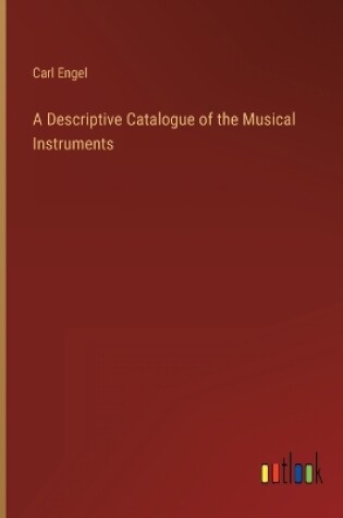 Cover of A Descriptive Catalogue of the Musical Instruments