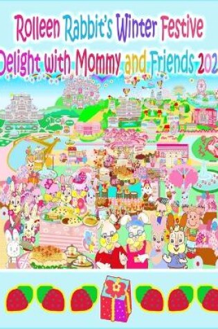 Cover of Rolleen Rabbit's Winter Festive Delight with Mommy and Friends 2023