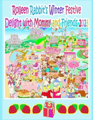 Book cover for Rolleen Rabbit's Winter Festive Delight with Mommy and Friends 2023