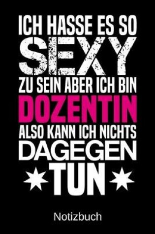 Cover of Ich hasse es so sexy zu sein aber ich bin Dozentin also kann ich nichts dagegen tun