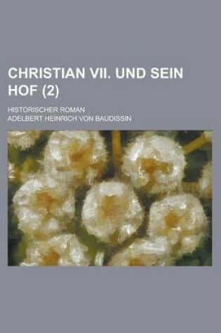 Cover of Christian VII. Und Sein Hof; Historischer Roman (2)