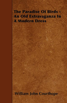 Book cover for The Paradise Of Birds - An Old Extravaganza In A Modern Dress