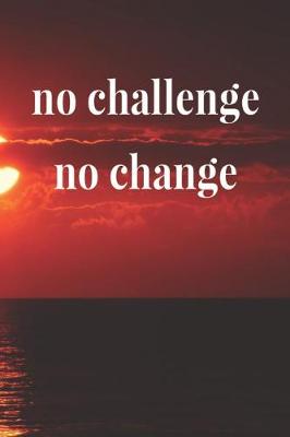 Book cover for No Challenge No Change