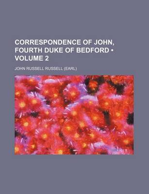 Book cover for Correspondence of John, Fourth Duke of Bedford (Volume 2)