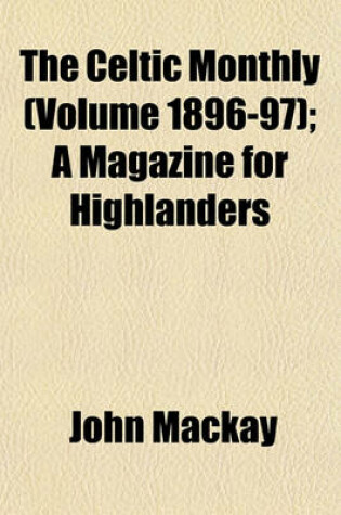 Cover of The Celtic Monthly (Volume 1896-97); A Magazine for Highlanders