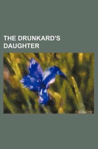 Cover of The Drunkard's Daughter