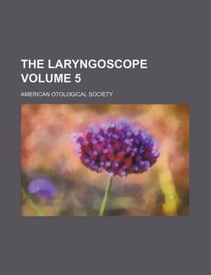 Book cover for The Laryngoscope Volume 5