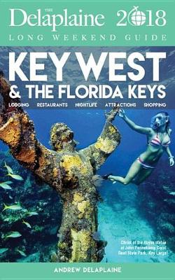 Book cover for Key West & the Florida Keys - The Delaplaine 2018 Long Weekend Guide