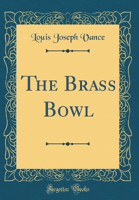 Book cover for The Brass Bowl (Classic Reprint)