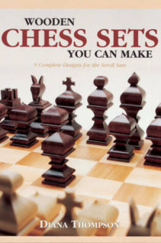 Cover of Wooden Chess Sets You Can Make