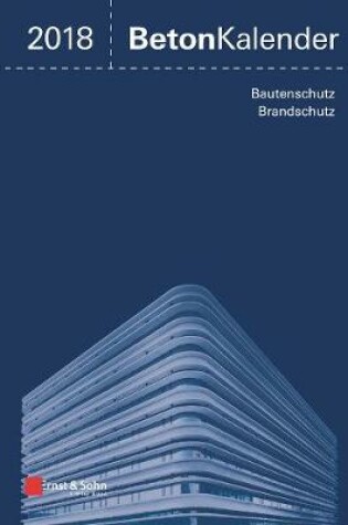 Cover of Beton-Kalender 2018 - Schwerpunkte - Bautenschutz Brandschutz