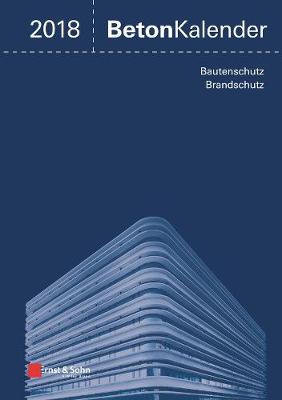 Book cover for Beton-Kalender 2018 - Schwerpunkte - Bautenschutz Brandschutz